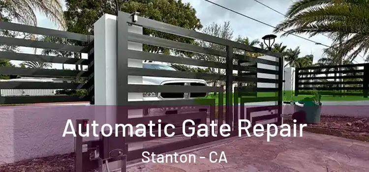 Automatic Gate Repair Stanton - CA