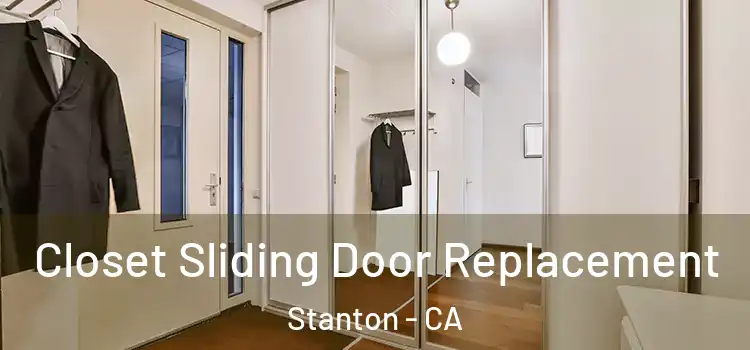 Closet Sliding Door Replacement Stanton - CA