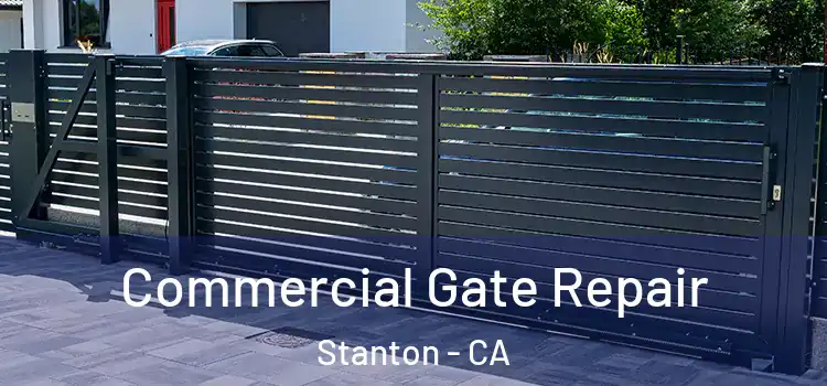 Commercial Gate Repair Stanton - CA