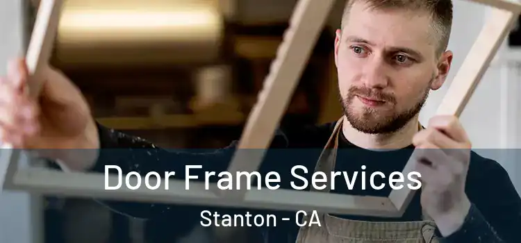 Door Frame Services Stanton - CA