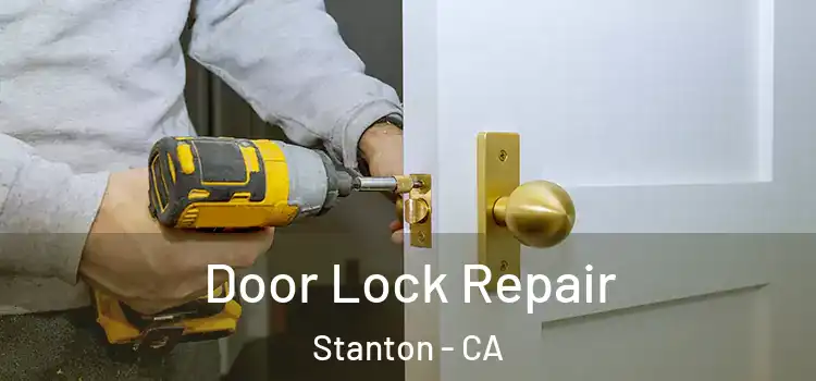 Door Lock Repair Stanton - CA