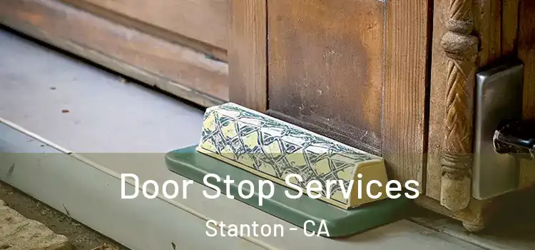 Door Stop Services Stanton - CA