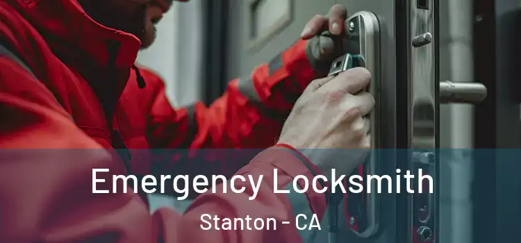 Emergency Locksmith Stanton - CA