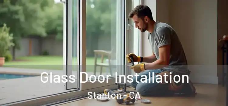 Glass Door Installation Stanton - CA