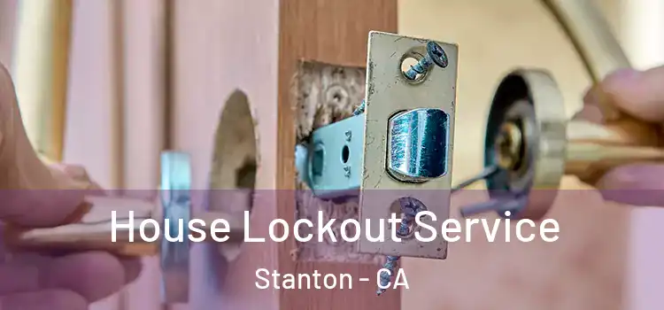 House Lockout Service Stanton - CA