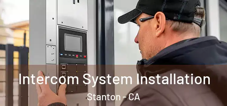 Intercom System Installation Stanton - CA