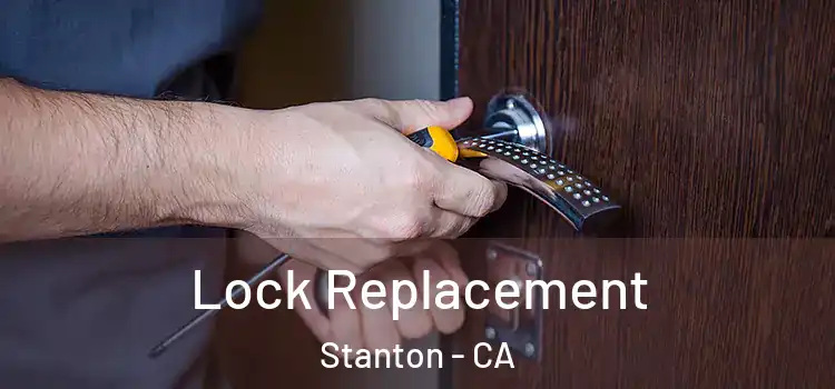 Lock Replacement Stanton - CA