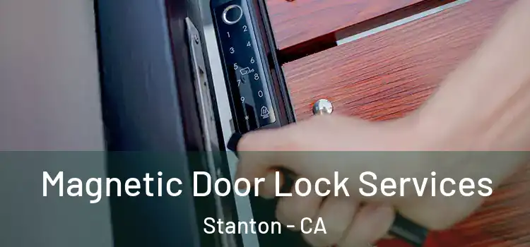 Magnetic Door Lock Services Stanton - CA