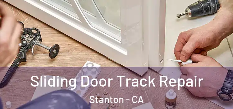 Sliding Door Track Repair Stanton - CA